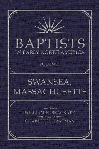 Baptists in Early North America (Swansea, Massachusetts, Volume I)