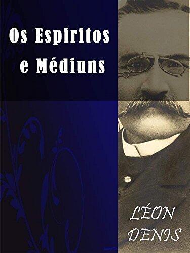 Os Espíritos e os Médiuns (Religião e Filosofia)