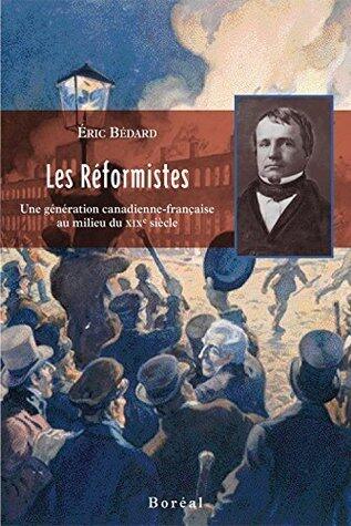 Les Réformistes: Une génération canadienne-française au milieu du XIXe siècle (Compact)