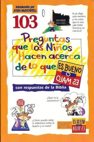 103 Preguntas que los Niños Hacen Acerca de lo que Es Bueno o es Malo