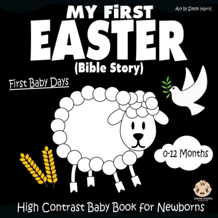 My First Easter Bible Story, High Contrast Baby Book for Newborns, 0-12 Months: Black and White Baby Book from Birth, Full of Easter Themed Images to ... Babies Eyesight | Makes a Great New Baby Gift