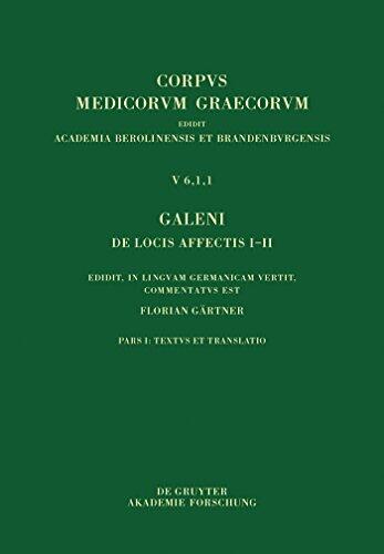 Galeni De locis affectis I-II: Edidit, in linguam Germanicam vertit, commentatus est (Corpus Medicorum Graecorum)