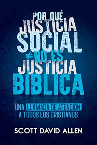 Por Qué Justicia Social No Es Justicia Bíblica