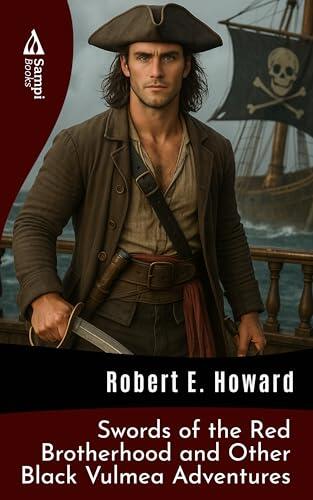 Swords of the Red Brotherhood and Other Pirate Stories