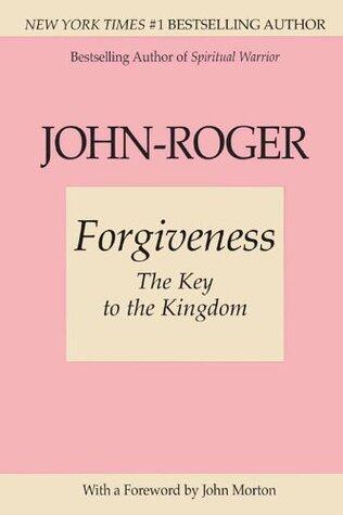Forgiveness: The Key to the Kingdom
