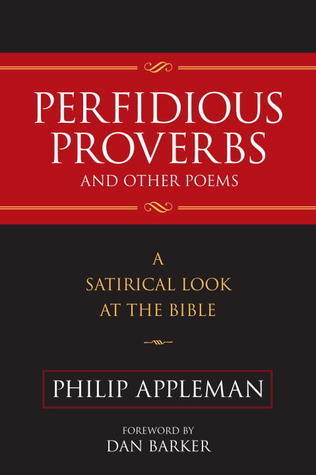 Perfidious Proverbs and Other Poems: A Satirical Look At The Bible