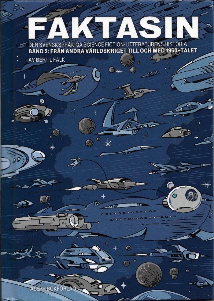 Faktasin: Den svenskspråkiga science fiction-litteraturens historia. BAND 2: Från andra världskriget till och med 1960-talet