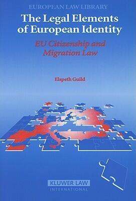 Legal Elements Of European Identity: Eu Citizenship And Migration Law