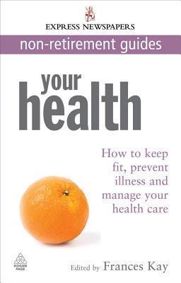 Your Health: How to Keep Fit, Prevent Illness and Manage Your Health Care Express Newspapers Non Retirement Guides