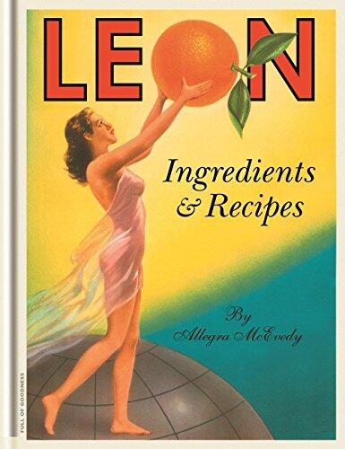 Leon: Ingredients & Recipes: Ingredients and Recipes