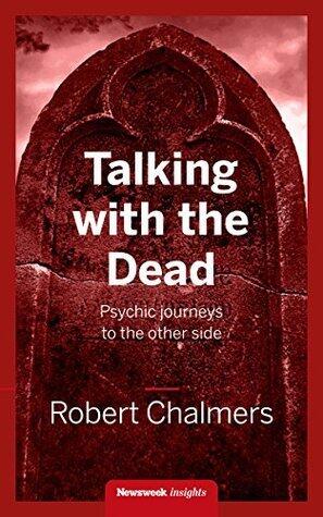 Talking With the Dead: Psychic journeys to the other side