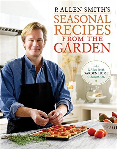 Seasonal Recipes from the Garden: A Garden Home Cookbook