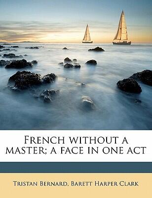 French Without A Master; A Face In One Act