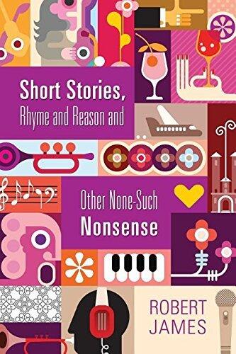 Short Stories, Rhyme and Reason and Other None-Such Nonsense