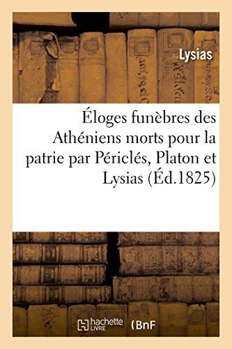 Éloges Funèbres Des Athéniens Morts Pour La Patrie Par Périclés, Platon Et Lysias (Litterature)