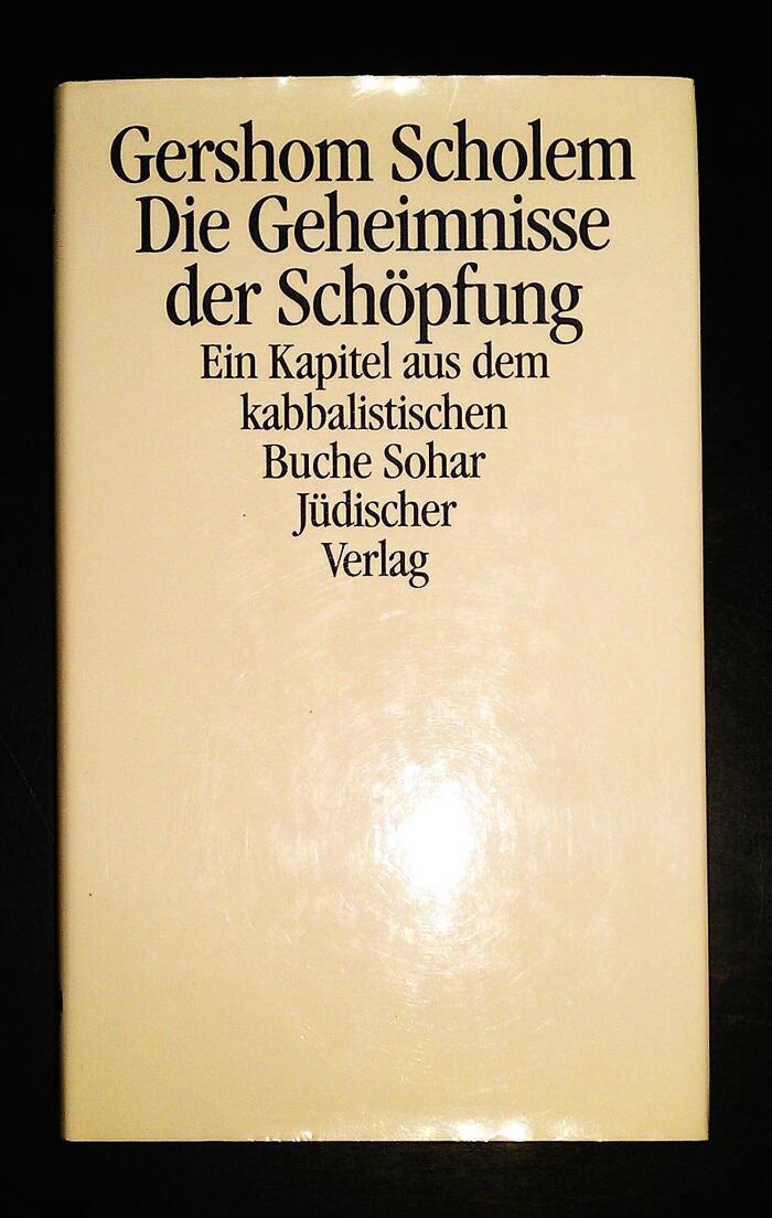 Die Geheimnisse der Schöpfung. Ein Kapitel aus dem kabbalistischen Buch Sohar