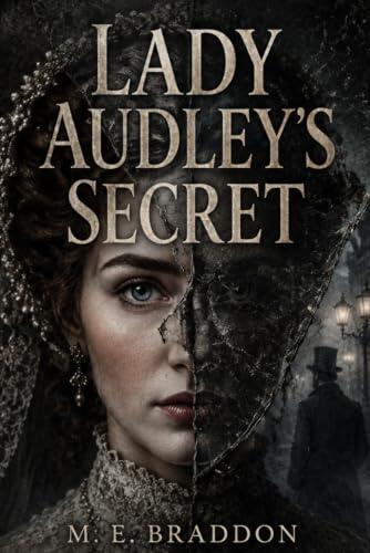 LADY AUDLEY'S SECRET: A Victorian Mystery of Madness & Hidden Identity