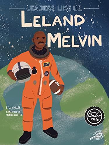 Leaders Like Us: Leland Melvin―Biography About Professional Football Player and NASA Astronaut Leland Melvin, an African American Leader in Science, Grades 1-4 Leveled Readers