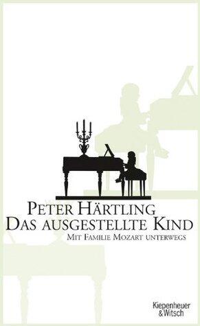 Das ausgestellte Kind: Mit Familie Mozart unterwegs