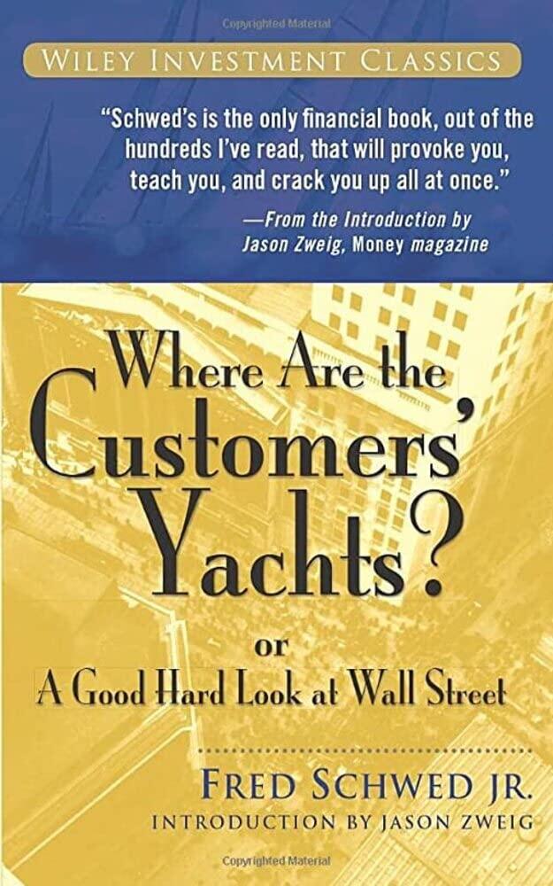 Where Are the Customers' Yachts?: : A Good Hard Look at Wall Street