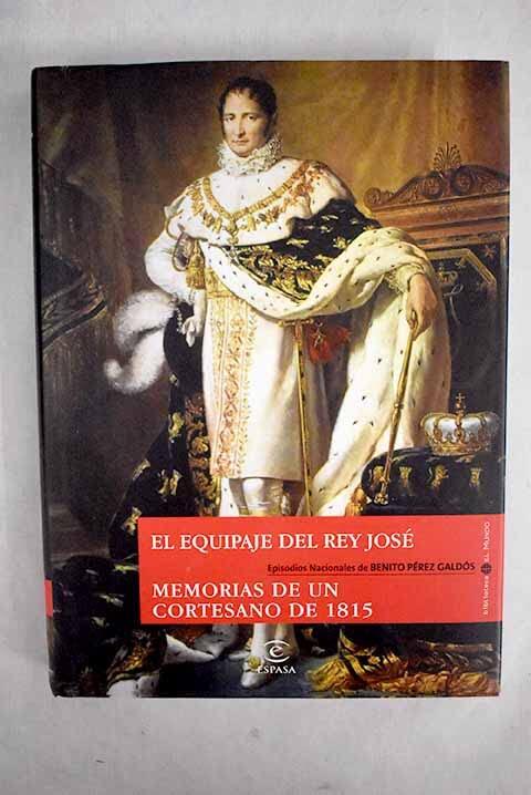 El equipaje del rey José ; Memorias de un cortesano de 1815
