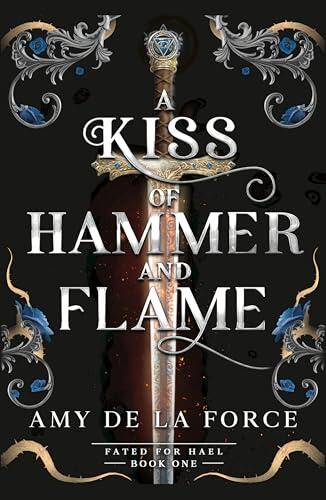 A Kiss of Hammer and Flame: The must-read, sizzling romantasy debut for fans of Throne of Glass