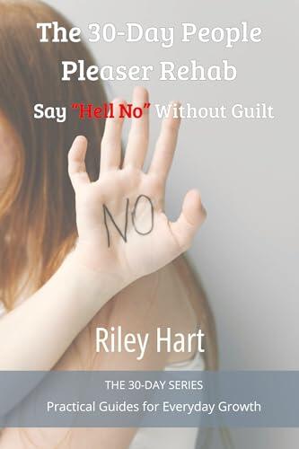 The 30-Day People Pleaser Rehab: Say "Hell No" Without Guilt