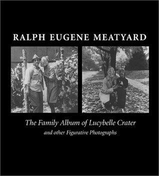 The Family Album of Lucybelle Crater and Other Figurative Photographs
