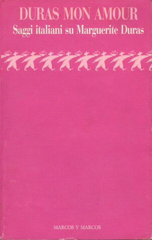 Duras mon amour. Saggi italiani su Marguerite Duras