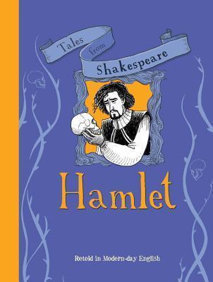 Tales from Shakespeare: Hamlet: Retold in Modern-day English