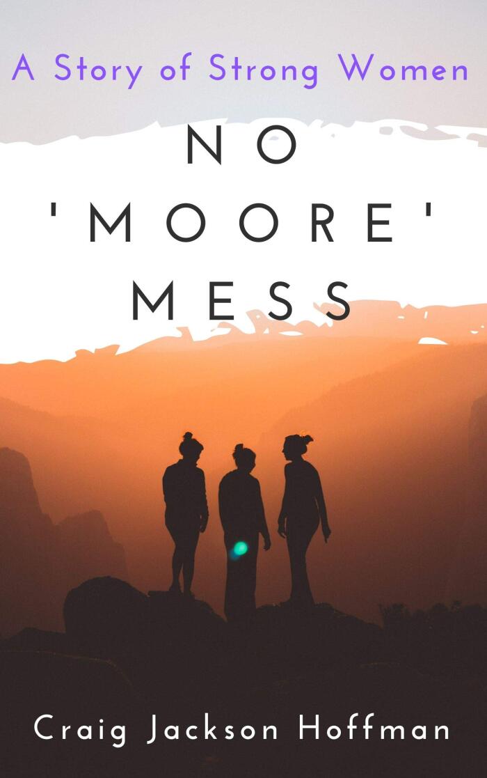 No 'Moore' Mess: A Story Of Strong Women