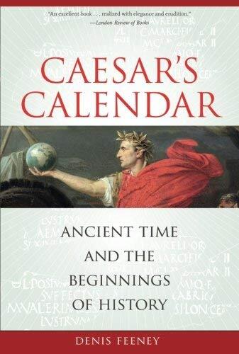 Caesar's Calendar: Ancient Time and the Beginnings of History