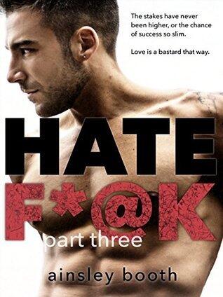 Hate F*@k: Part 3