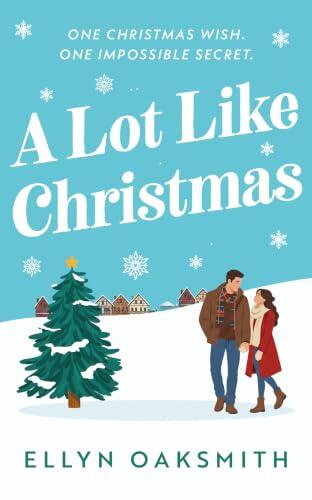 A Lot Like Christmas: One Christmas wish. One impossible secret.