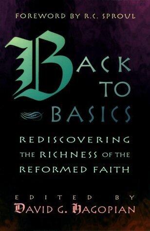 Back to Basics: Rediscovering the Richness of the Reformed Faith