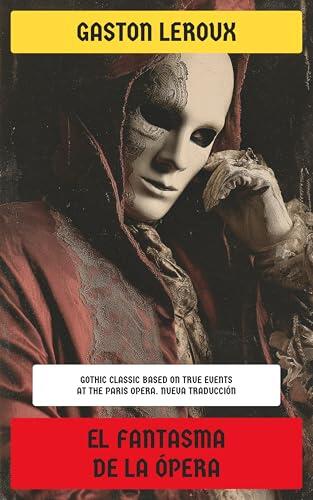 El fantasma de la ópera: Gothic Classic Based on True Events at the Paris Opera