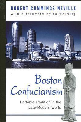 Boston Confucianism: Portable Tradition in the Late-Modern World