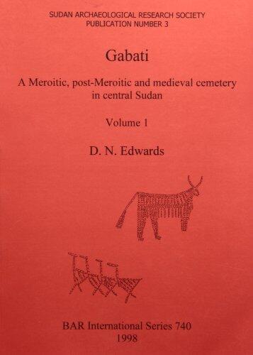Gabati: A Meroitic, Post-Meroitic and Medieval Cemetery in Central Sudan (Volume I)