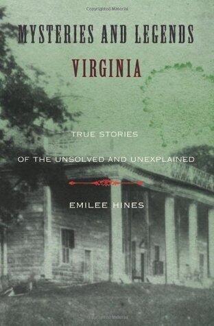 Mysteries and Legends of Virginia: True Stories of the Unsolved and Unexplained
