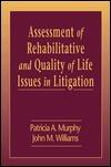 Assessment of Rehabilitative and Quality of Life Issues in Litigation