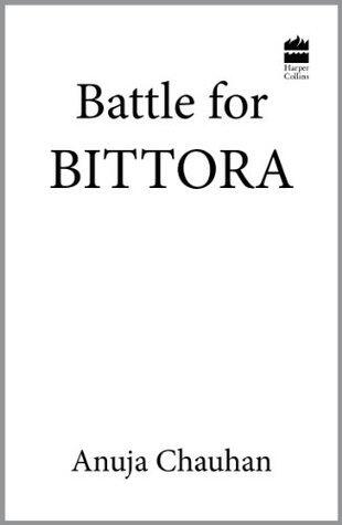 Battle for Bittora: The Story of India's Most Passionate Lok Sabha Contest