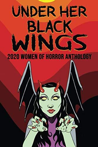 Under Her Black Wings: 2020 Women in Horror Anthology