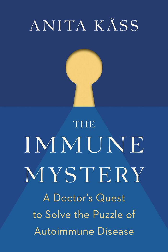 The Immune Mystery: A Doctor's Impassioned Quest to Solve the Puzzle of Autoimmune Disease