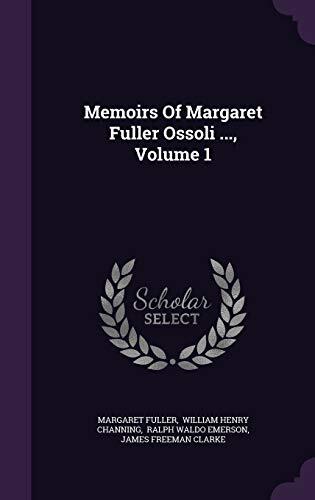 Memoirs Of Margaret Fuller Ossoli ..., Volume 1