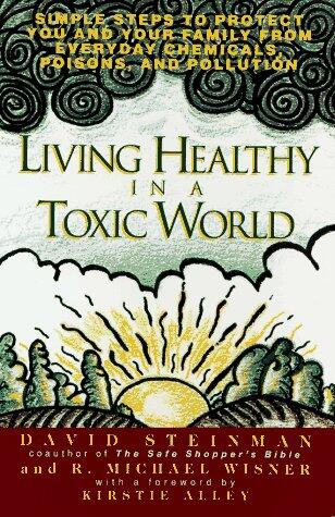 Living Healthy in a Toxic World: Simple Steps to Promote Well-being
