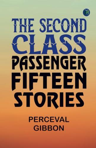 The Second Class Passenger: Fifteen Stories