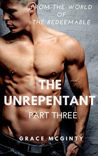 The Unrepentant: Part Three