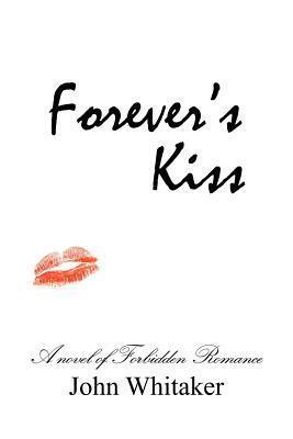 Forever's Kiss: A novel of forbidden romance