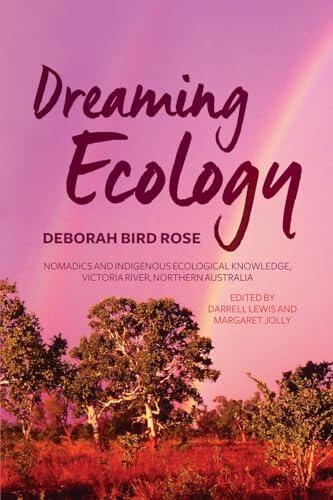 Dreaming Ecology: Nomadics and Indigenous Ecological Knowledge, Victoria River, Northern Australia
