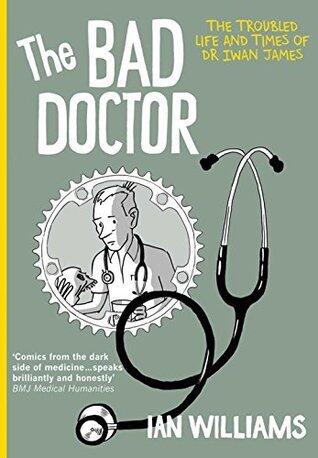 The Bad Doctor: The Troubled Life and Times of Dr Iwan James